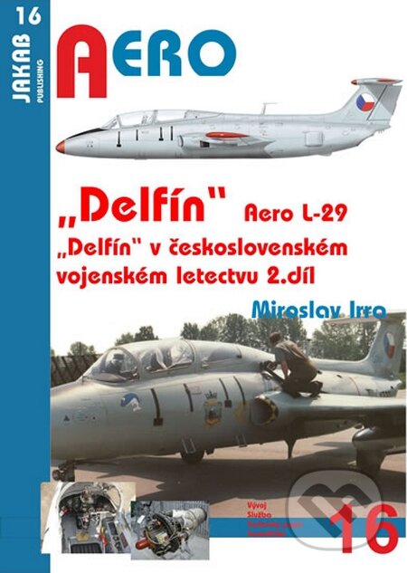Aero L-29 „Delfín“ - 2.díl (Miroslav Irra). Jakab, 2016 Aero L-29 „Delfín“ - 2.díl (Miroslav Irra). Jakab, 2016