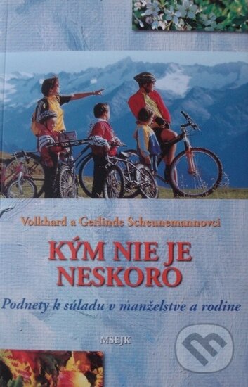 Kniha: Kým nie je neskoro (Gerlinde Scheuneman a Volkhard Scheuneman). Misijná spoločnosť evanjelia Ježiša Krista Kniha: Kým nie je neskoro (Gerlinde Scheuneman a Volkhard Scheuneman). Misijná spoločnosť evanjelia Ježiša Krista