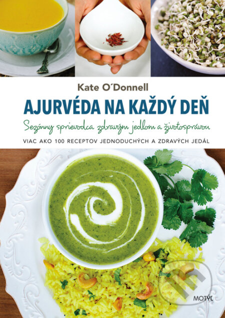 Kniha: Ajurvéda na každý deň (Kate O'Donnell). Motýľ, 2016 Kniha: Ajurvéda na každý deň (Kate O'Donnell). Motýľ, 2016