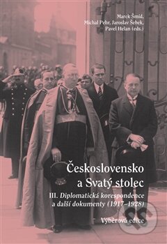 Kniha: Československo a Svatý stolec III. (Marek Šmíd a Michal Pehr). Masarykův ústav AV ČR, 2015 Kniha: Československo a Svatý stolec III. (Marek Šmíd a Michal Pehr). Masarykův ústav AV ČR, 2015