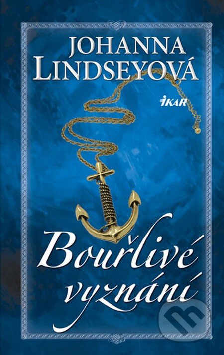 Kniha: Bouřlivé vyznání (Johanna Lindsey). Ikar CZ, 2016 Kniha: Bouřlivé vyznání (Johanna Lindsey). Ikar CZ, 2016