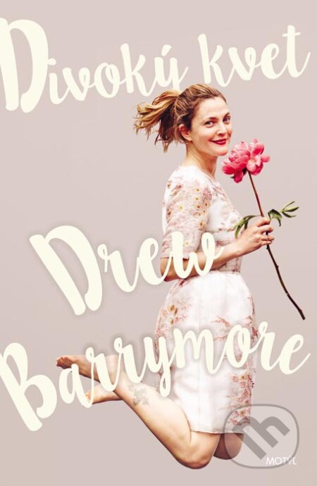 Kniha: Divoký kvet (Drew Barrymore). Motýľ, 2016 Kniha: Divoký kvet (Drew Barrymore). Motýľ, 2016