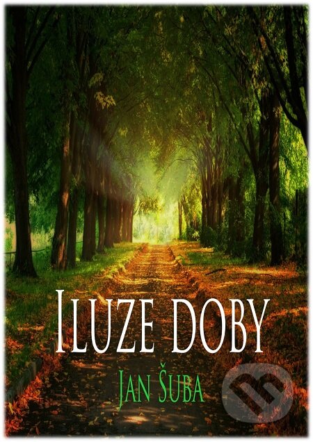 E-kniha: Iluze doby (Jan Šuba). Má kniha.cz E-kniha: Iluze doby (Jan Šuba). Má kniha.cz