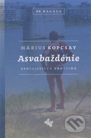 Kniha: Asvabaždénie (Márius Kopcsay). Koloman Kertész Bagala, 2016 Kniha: Asvabaždénie (Márius Kopcsay). Koloman Kertész Bagala, 2016