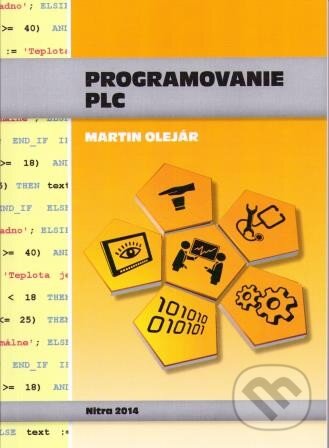 Kniha: Programovanie PLC (Martin Olejár). Slovenská poľnohospodárska univerzita v Nitre, 2015 Kniha: Programovanie PLC (Martin Olejár). Slovenská poľnohospodárska univerzita v Nitre, 2015