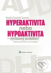 Kniha: Hyperaktivita nebo hypoaktivita - výchovný problém? (Markéta Švamberk Šauerová). Wolters Kluwer (Iura Edition), 2016 Kniha: Hyperaktivita nebo hypoaktivita - výchovný problém? (Markéta Švamberk Šauerová). Wolters Kluwer (Iura Edition), 2016