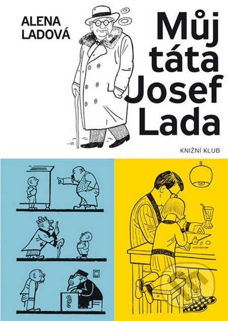 Kniha: Můj táta Josef Lada (Alena Ladová). Knižní klub, 2016 Kniha: Můj táta Josef Lada (Alena Ladová). Knižní klub, 2016