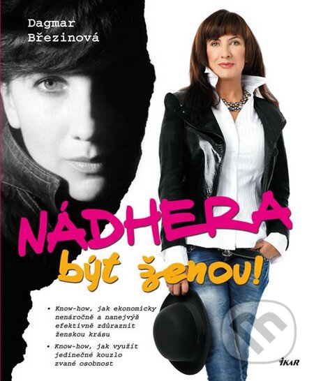 Kniha: Nádhera být ženou (Dagmar Březinová). Ikar CZ, 2016 Kniha: Nádhera být ženou (Dagmar Březinová). Ikar CZ, 2016