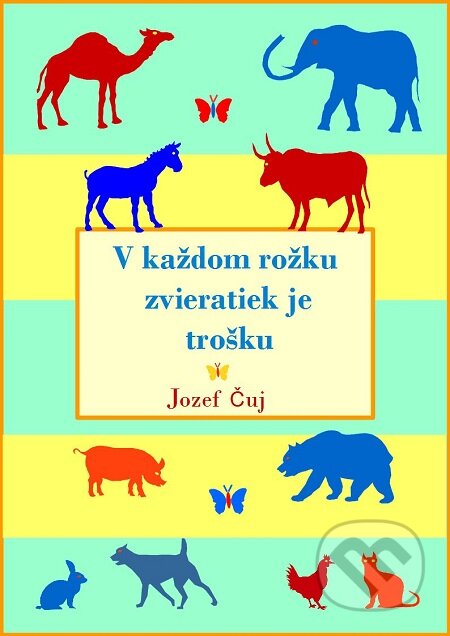 E-kniha: V každom rožku zvieratiek je trošku (Jozef Čuj). E-knihy jedou E-kniha: V každom rožku zvieratiek je trošku (Jozef Čuj). E-knihy jedou