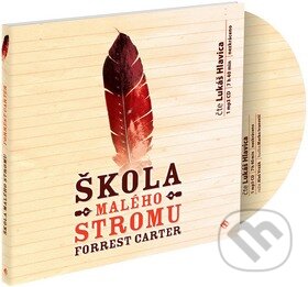 Audiokniha: Škola Malého stromu (Forrest Carter). Tympanum, 2015 Audiokniha: Škola Malého stromu (Forrest Carter). Tympanum, 2015