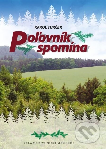 Kniha: Poľovník spomína (Karol Turček). Matica slovenská, 2016 Kniha: Poľovník spomína (Karol Turček). Matica slovenská, 2016