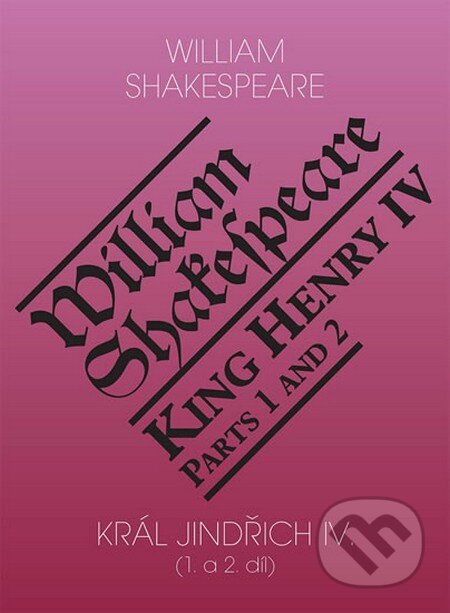 Kniha: Král Jindřich IV. (1. a 2. díl) / King Henry IV. (Parts 1 and 2) (William Shakespeare). Romeo, 2015 Kniha: Král Jindřich IV. (1. a 2. díl) / King Henry IV. (Parts 1 and 2) (William Shakespeare). Romeo, 2015