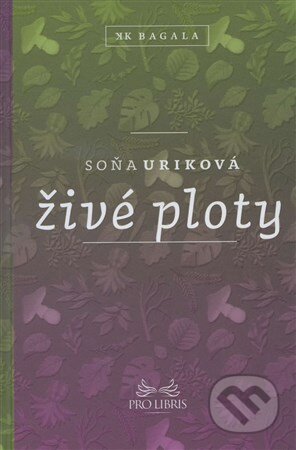Kniha: Živé ploty (Soňa Uriková), 2016 Kniha: Živé ploty (Soňa Uriková), 2016