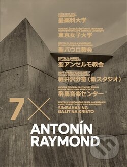Kniha: Antonín Raymond 7x (Dan Merta a Klára Pučerová). Galerie Jaroslava Fragnera, 2015 Kniha: Antonín Raymond 7x (Dan Merta a Klára Pučerová). Galerie Jaroslava Fragnera, 2015