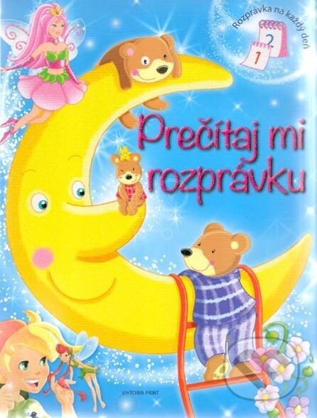 Kniha: Prečítaj mi rozprávku (Viktoria Print). Viktoria Print, 2016 Kniha: Prečítaj mi rozprávku (Viktoria Print). Viktoria Print, 2016