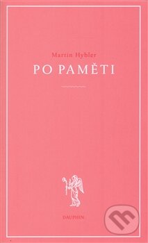 Kniha: Po paměti (Martin Hybler). Dauphin, 2015 Kniha: Po paměti (Martin Hybler). Dauphin, 2015