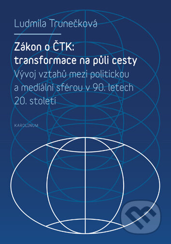Kniha: Zákon o ČTK: transformace na půli cesty (Ludmila Trunečková). Univerzita Karlova v Praze, 2006 Kniha: Zákon o ČTK: transformace na půli cesty (Ludmila Trunečková). Univerzita Karlova v Praze, 2006