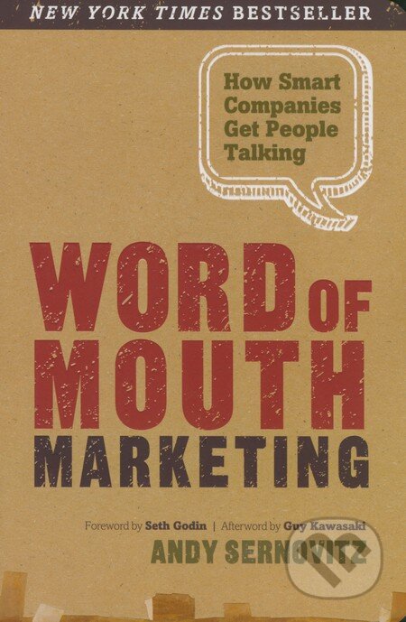 Kniha: Word of Mouth Marketing (Andy Sernovitz, Guy Kawasaki a Seth Godin). PressBox, 2015 Kniha: Word of Mouth Marketing (Andy Sernovitz, Guy Kawasaki a Seth Godin). PressBox, 2015