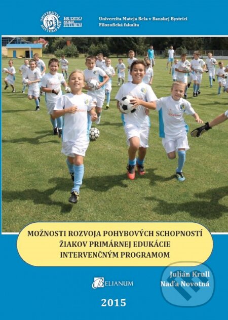 Kniha: Možnosti rozvoja pohybových schopností žiakov primárnej edukácie intervenčným programom (Julián Krull a Nadežda Novotná). Belianum, 2015 Kniha: Možnosti rozvoja pohybových schopností žiakov primárnej edukácie intervenčným programom (Julián Krull a Nadežda Novotná). Belianum, 2015