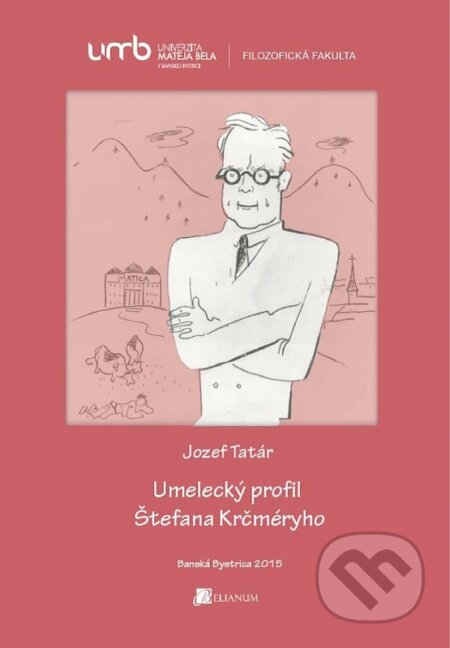 Kniha: Umelecký profil Štefana Krčméryho (Jozef Tatár). Belianum, 2015 Kniha: Umelecký profil Štefana Krčméryho (Jozef Tatár). Belianum, 2015