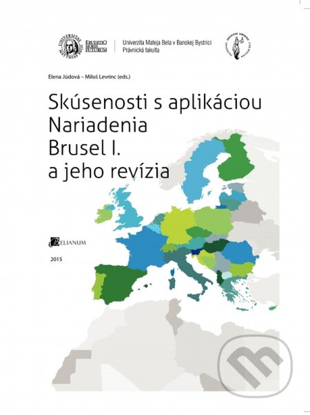 Kniha: Skúsenosti s aplikáciou Nariadenia Brusel I. a jeho revízia (Elena Júdová). Belianum, 2015 Kniha: Skúsenosti s aplikáciou Nariadenia Brusel I. a jeho revízia (Elena Júdová). Belianum, 2015