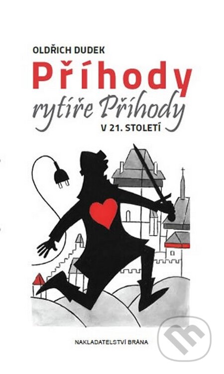 Kniha: Příhody rytíře Příhody v 21. století (Oldřich Dudek). Brána, 2015 Kniha: Příhody rytíře Příhody v 21. století (Oldřich Dudek). Brána, 2015