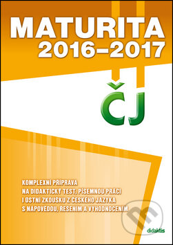 Kniha: Maturita 2016-2017: ČJ (Didaktis CZ). Didaktis CZ, 2016 Kniha: Maturita 2016-2017: ČJ (Didaktis CZ). Didaktis CZ, 2016