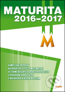 Kniha: Maturita 2016 - 2017: M (D. Gazárková, I. Ondráčková, R. Vémolová a R. Vokřínek). Didaktis CZ, 2016 Kniha: Maturita 2016 - 2017: M (D. Gazárková, I. Ondráčková, R. Vémolová a R. Vokřínek). Didaktis CZ, 2016