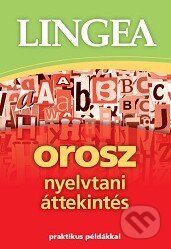 Kniha: Orosz nyelvtani áttekintés (Lingea). Lingea, 2013 Kniha: Orosz nyelvtani áttekintés (Lingea). Lingea, 2013
