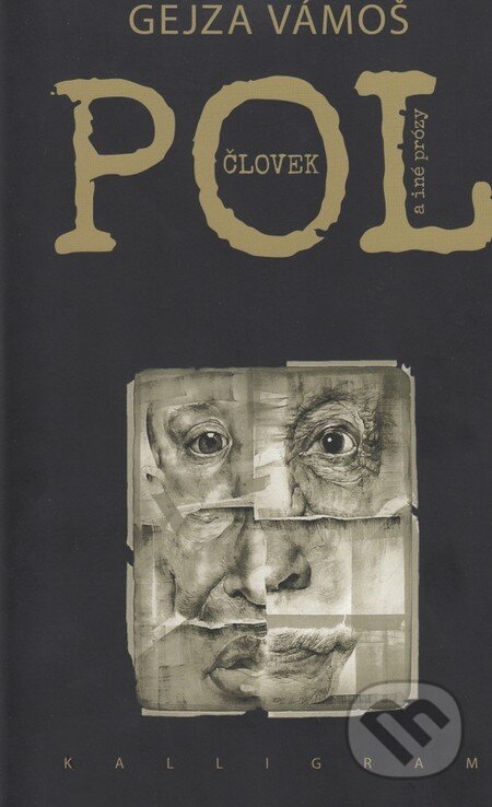 Kniha: Polčlovek a iné prózy (Gejza Vámoš). Kalligram, 2016 Kniha: Polčlovek a iné prózy (Gejza Vámoš). Kalligram, 2016