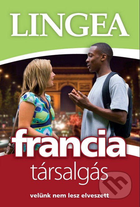 Kniha: Francia társalgás Light (Lingea). Lingea, 2015 Kniha: Francia társalgás Light (Lingea). Lingea, 2015