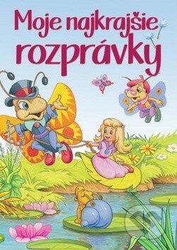 Kniha: Moje najkrajšie rozprávky (Ottovo nakladateľstvo). Ottovo nakladateľstvo, 2016 Kniha: Moje najkrajšie rozprávky (Ottovo nakladateľstvo). Ottovo nakladateľstvo, 2016