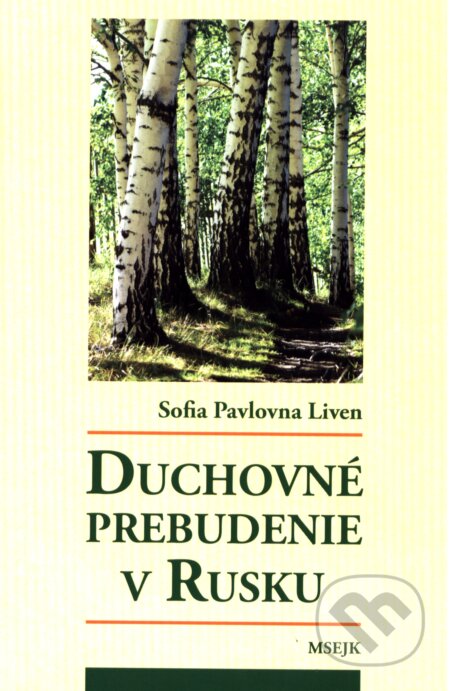 Kniha: Duchovné prebudenie v Rusku (Sofia Pavlovna Liven). Misijná spoločnosť evanjelia Ježiša Krista, 2013 Kniha: Duchovné prebudenie v Rusku (Sofia Pavlovna Liven). Misijná spoločnosť evanjelia Ježiša Krista, 2013