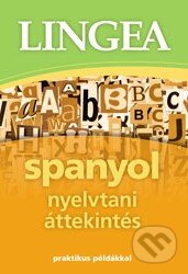 Kniha: Spanyol nyelvtani áttekintés (Lingea). Lingea, 2013 Kniha: Spanyol nyelvtani áttekintés (Lingea). Lingea, 2013