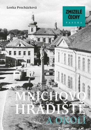 Kniha: Mnichovo Hradiště a okolí (Lenka Procházková). Paseka, 2016 Kniha: Mnichovo Hradiště a okolí (Lenka Procházková). Paseka, 2016