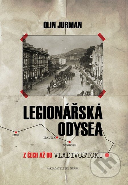 Kniha: Legionářská odysea (Olin Jurman). Brána, 2016 Kniha: Legionářská odysea (Olin Jurman). Brána, 2016
