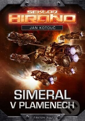 Kniha: Simeral v plamenech (Jan Kotouč). FANTOM Print, 2016 Kniha: Simeral v plamenech (Jan Kotouč). FANTOM Print, 2016