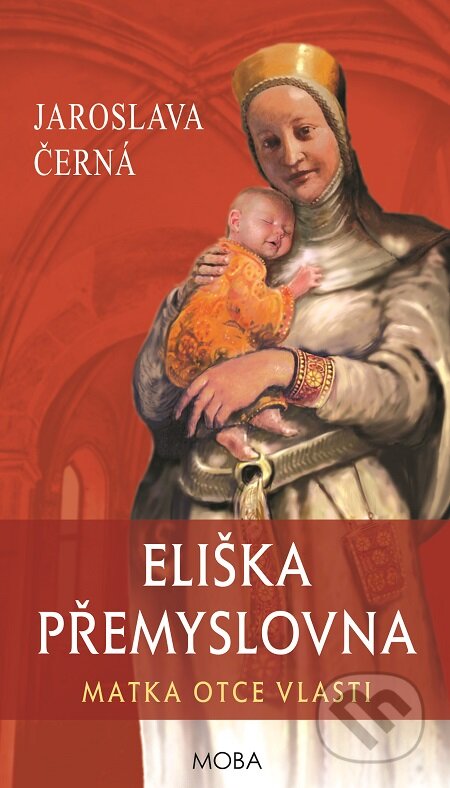 E-kniha: Eliška Přemyslovna (Jaroslava Černá). Moba, 2015 E-kniha: Eliška Přemyslovna (Jaroslava Černá). Moba, 2015