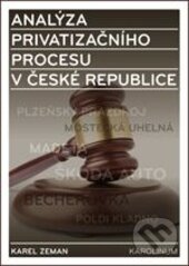 Kniha: Analýza privatizačního procesu v České republice (Karel Zeman). Karolinum, 2016 Kniha: Analýza privatizačního procesu v České republice (Karel Zeman). Karolinum, 2016