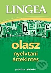 Kniha: Olasz nyelvtani áttekintés (Lingea). Lingea, 2013 Kniha: Olasz nyelvtani áttekintés (Lingea). Lingea, 2013