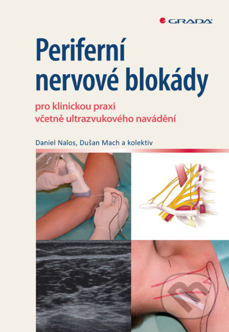 E-kniha: Periferní nervové blokády (Daniel Nalos, Dušan Mach a kolektiv). Grada, 2010 E-kniha: Periferní nervové blokády (Daniel Nalos, Dušan Mach a kolektiv). Grada, 2010