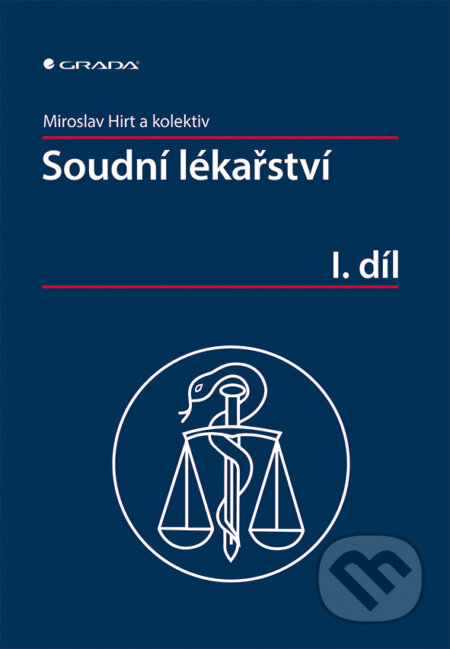 Soudní lékařství I. díl - Miroslav Hirt a kolektiv, Grada, 2015