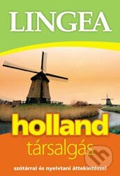 Kniha: Holland társalgás (Lingea). Lingea, 2013 Kniha: Holland társalgás (Lingea). Lingea, 2013