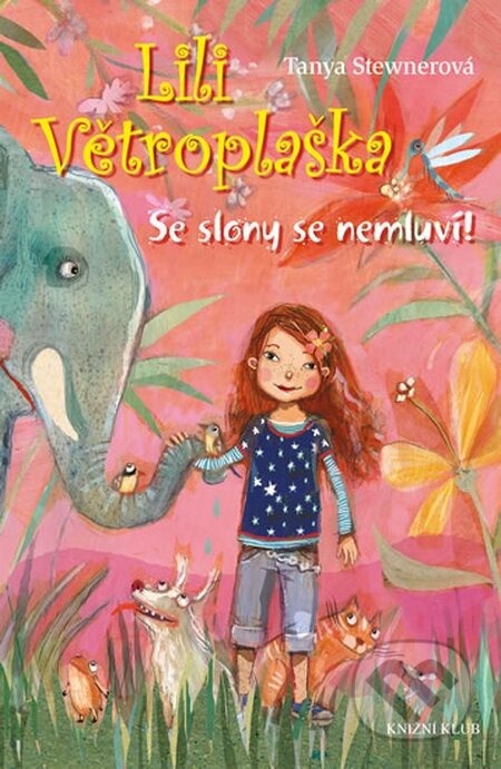 Kniha: Lili Větroplaška 1: Se slony se nemluví! (Tanya Stewner). Knižní klub, 2016 Kniha: Lili Větroplaška 1: Se slony se nemluví! (Tanya Stewner). Knižní klub, 2016