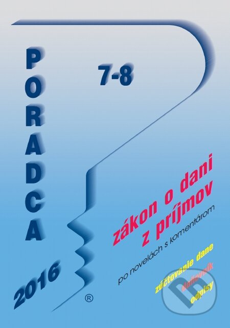 Kniha: Poradca 7-8/2016 (Poradca s.r.o.). Poradca s.r.o., 2016 Kniha: Poradca 7-8/2016 (Poradca s.r.o.). Poradca s.r.o., 2016