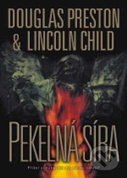 Kniha: Pekelná síra (Douglas Preston a Lincoln Child). BB/art, 2016 Kniha: Pekelná síra (Douglas Preston a Lincoln Child). BB/art, 2016