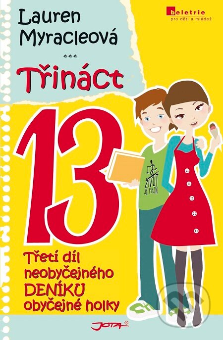 E-kniha: Třináct (Lauren Myracle). Jota, 2010 E-kniha: Třináct (Lauren Myracle). Jota, 2010