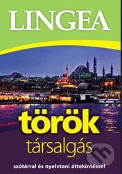 Kniha: Török társalgás (Lingea). Lingea, 2013 Kniha: Török társalgás (Lingea). Lingea, 2013