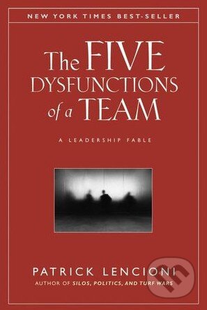 Kniha: The Five Dysfunctions of a Team (Patrick Lencioni). Jossey Bass, 2002 Kniha: The Five Dysfunctions of a Team (Patrick Lencioni). Jossey Bass, 2002