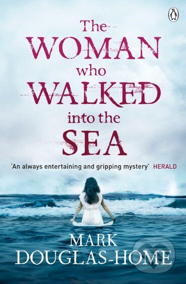 Kniha: The Woman Who Walked into the Sea (Mark Douglas-Home). Penguin Books, 2016 Kniha: The Woman Who Walked into the Sea (Mark Douglas-Home). Penguin Books, 2016